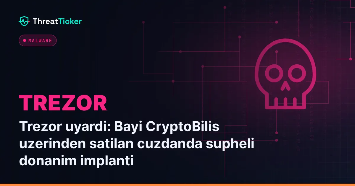 Trezor uyardi: Bayi CryptoBilis uzerinden satilan cuzdanda supheli donanim implanti
