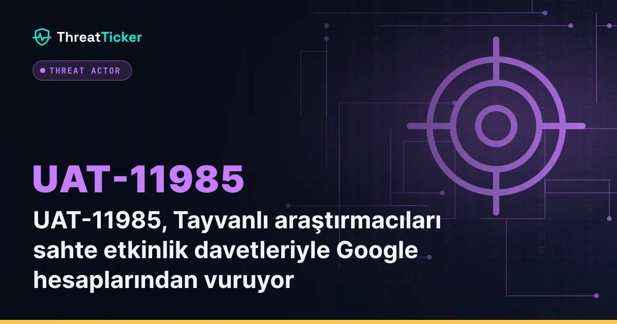 UAT-11985, Tayvanlı araştırmacıları sahte etkinlik davetleriyle Google hesaplarından vuruyor