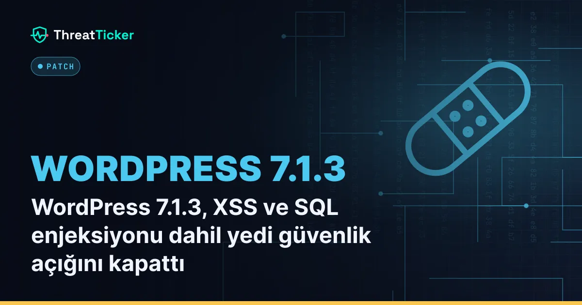 WordPress 7.1.3, XSS ve SQL enjeksiyonu dahil yedi güvenlik açığını kapattı