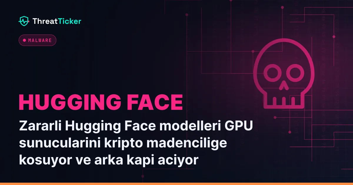 Zararli Hugging Face modelleri GPU sunucularini kripto madencilige kosuyor ve arka kapi aciyor